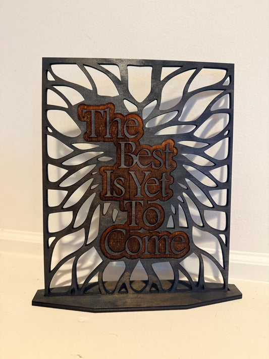 The Best Is Yet To Come – Wooden Sign, 10” Height, 5mm Wood with Stain & Finish – Free Shipping